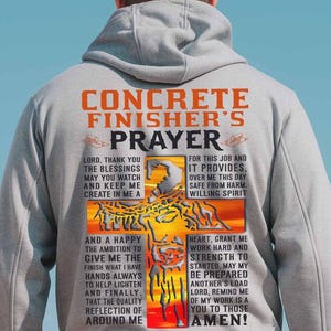 May include: A gray hoodie with a prayer for concrete finishers. The prayer is printed in orange and black text on a white background. The prayer includes the words "Lord, thank you", "give me the strength", and "amen".