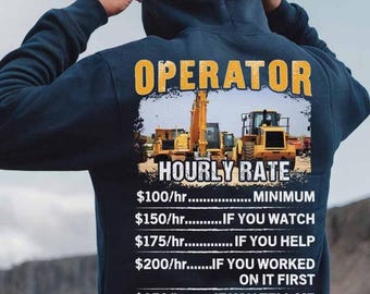 Operator Hoodie, Operator T-Shirts, Operator Gift, Operator Sweatshirt, Operator Tee, Gift for the Best Choice - Operator Hourly Rate.