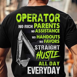 Operator T-shirts, Operator Hoodie, Operator Tee - Operator, No Rich Parents, No Assistance, No Handouts, No Favors, Straight Hustle Allday