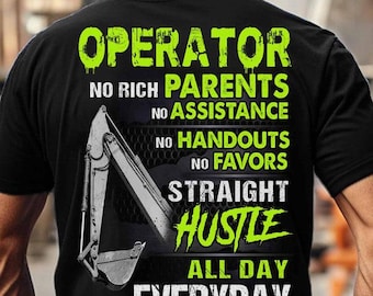 Operator T-shirts, Operator Hoodie, Operator Tee - Operator, No Rich Parents, No Assistance, No Handouts, No Favors, Straight Hustle Allday