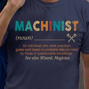 Machinist T-shirt, Machinist Hoodie, Machinist Tee, Gift for family - Machinist Noun, Machinist The best choice for People.