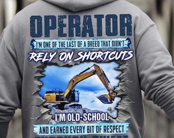 Sudadera con capucha de operador, camisetas de operador, regalo de operador, camiseta de operador: operador, soy de la vieja escuela y me gané todo el respeto a base de sudor.
