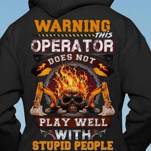 Operator Hoodie, Operator T-Shirts, Operator Gift, Operator Tee - Warning This Operator Does Not Play Well With Stupid People.