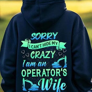 Operator Hoodie, Operator T-Shirts, Operator Tee, Operator Sweatshirts,Operator Gift - Sorry I Can&#39;t Hide My Crazy, I Am An Operator&#39;s Wife.