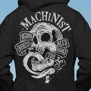 Machinist Hoodie, Machinist T-shirt, Machinist Tee, Machinist Sweatshirt - Machinist Because Engineers Need To Heroes Too, The Best For Gift