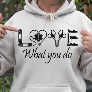 EMT Hoodie, EMT Gift, Gift For My Love, Emergency Medical Technician Crewneck, Emt T-shirt, Emt Sweatshirt - Love What You Do.
