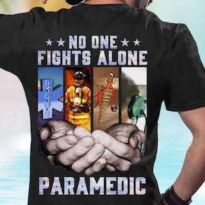 Paramedic T-Shirts, Paramedic Hoodie, Paramedic Gift, Paramedic Tee, Paramedic Sweatshirt - No One Fights Alone Paramedic.