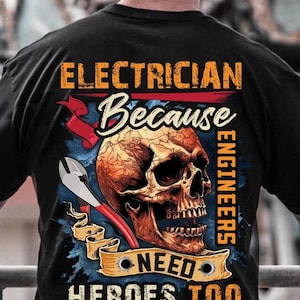Electrician Sweatshirts, Gift for Dad and My family, Electrician Hoodie,Electrician Shirt–Electrician Because Engineers Need Heroes too.