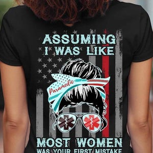 Paramedic T-Shirts, Paramedic Hoodie, Paramedic Gift, Paramedic Tee - Assuming I Was Like Paramedic, Most Women Was Your First Mistake.