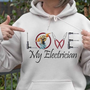 Electrician for Man, Electrician Hoodie, Electrician gift for Worker, Gift for Man, Electrician Gift,Electrician TShirt- Love My Electrician