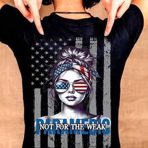 Paramedic T-Shirts, Paramedic Hoodie, Paramedic Gift - Not for the Weak – USA Flag Graphic Tee for Women – EMS Gift – Fourth of July