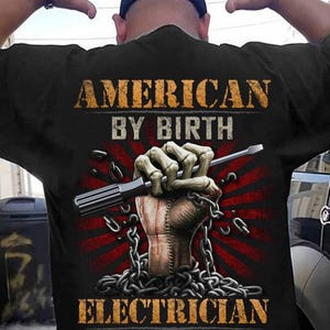 Electrician Shirts, Electrician Hoodie, Gift for dad,Electrician Sweatshirts,Electrician for Gift- American By Birth, electrician By Choice.