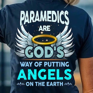 Paramedic T-Shirts, Paramedic Hoodie, Paramedic Gift, Paramedic Tee - Paramedic Are God&#39;s Way Of Putting Angels On The Earth.