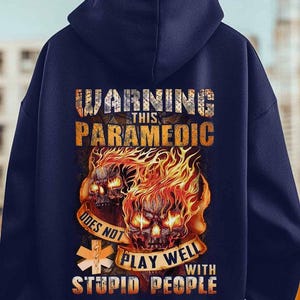 Paramedic Hoodie, Paramedic T-Shirts, Paramedic Tee, Paramedic Gift - Warning This Paramedic Does Not Play Well With Stupid People.