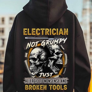 Gift for Electrician Man,Electrician Hoodie,Electrician work,Electrician Shirt– Electrician Not Grumpy Allergic To Nonsense And Broken Tools