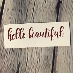 Hello beautiful decal / Daily reminder / farmhouse diy / 90's nostalgia