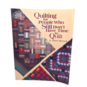 Quilting For People Who Still Dont Have Time To Quilt By Marti Michell Book