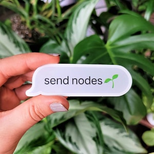 May include: White sticker with a speech bubble shape and the text "send nodes" with a green sprout icon.
