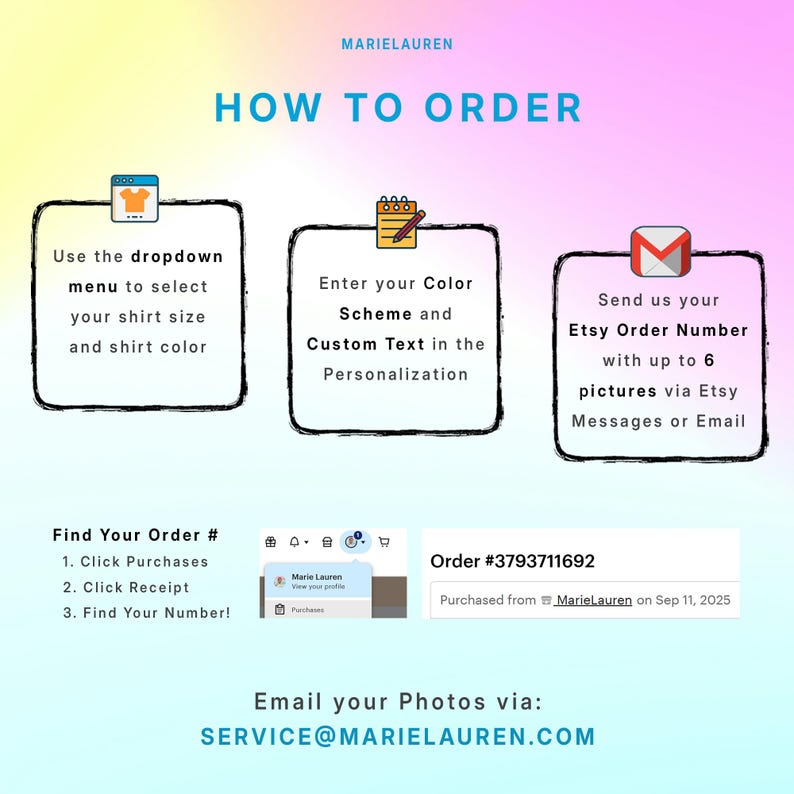 May include: An instructional graphic with the text "HOW TO ORDER" on a gradient background. It details how to order, including selecting shirt size and colour, entering colour scheme and custom text, and sending the Etsy order number with pictures. The email address is SERVICE@MARIELAUREN.COM.