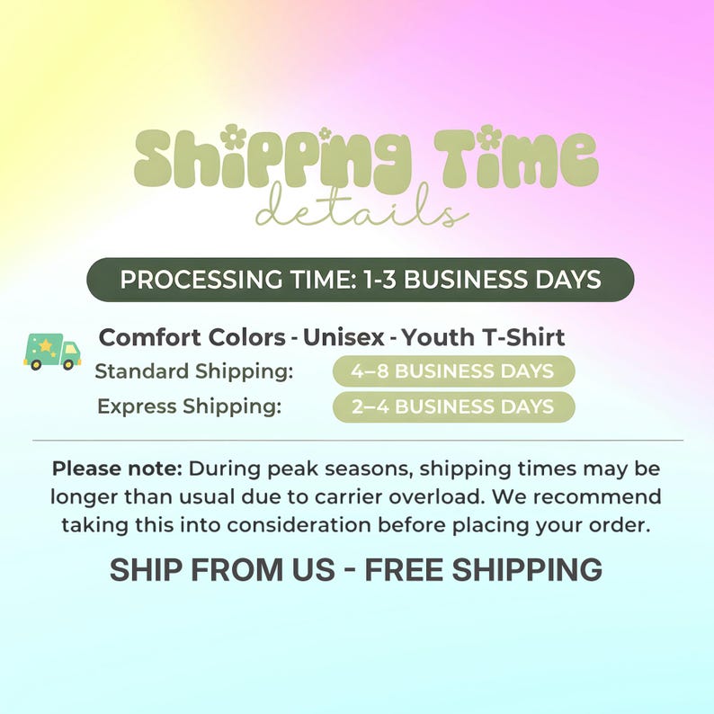 May include: A graphic with text detailing shipping information for Comfort Colors unisex and youth t-shirts. The text includes processing and shipping times, with a note about potential delays during peak seasons.