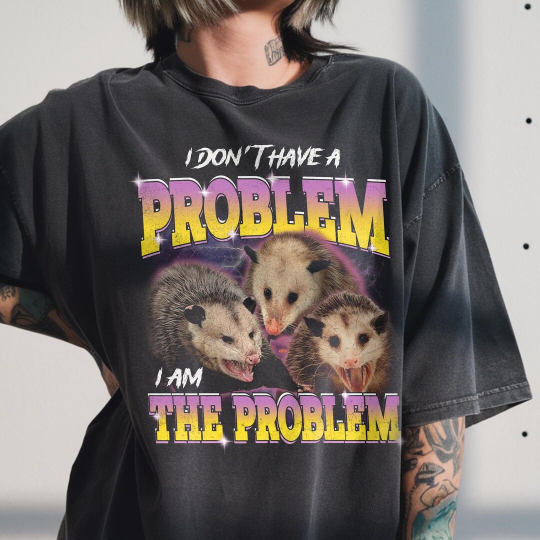 Funny Opossum Shirt, I Am the Problem Top, 90s Bootleg Graphic, Meme ...
