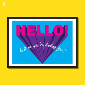 HELLO! Is it me you're looking for? | A3 | A4 | A5 | Typographic