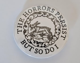 The Horrors Persist But So Do I | 32mm Pin Badge