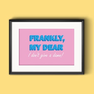 Ehrlich gesagt, mein Lieber... ist mir scheißegal! | A3 | Typografischer Kunstdruck