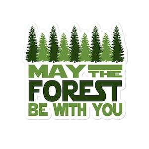May include: A green sticker with a row of green trees and the text "May the Forest Be With You".