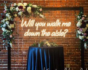 Will You Walk Me Down The Aisle ? Neon Sign Custom Wedding Neon Sign Led Light Wedding Party Backdrop Wall Decor Wedding Decorations Sign