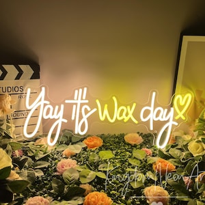 Yay it&#39;s wax day Neon Sign Custom Wax Room Neon Sign,Lash Salon Decor Beauty Salon Wall Art,Nails Hair Lashes Bar Salon Led Neon Light