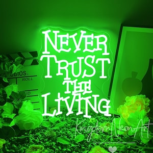 Never Trust the Living Neon Sign Custom Halloween Neon Sign Spooky Led Light Halloween Decor Home Yard Wall Decor Halloween Gift Spooky Art
