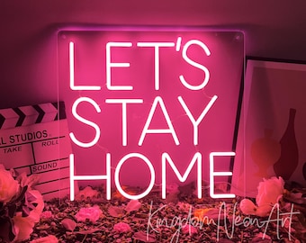 Let's Stay Home Neon Sign, Custom LED Wall Decor