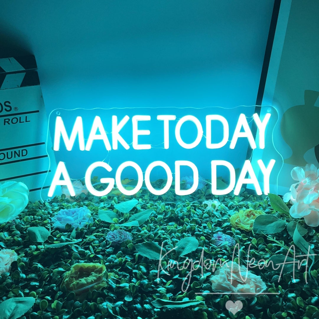 Make Today A Good Day Neon Sign Custom Neon Sign Led Light Signage for ...