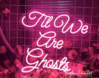 Till We're Ghosts Neon Sign|Halloween Neon Signs|Party Neon Art Decor|Signs for Shop Home Room Bar| HalloweenPersonalized Gifts|Eletric sign