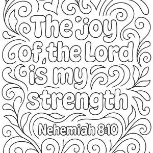 May include: Black and white line art design with the text "The joy of the Lord is my strength" from Nehemiah 8:10. The design features decorative swirls, hearts, and leaves, perfect for coloring.