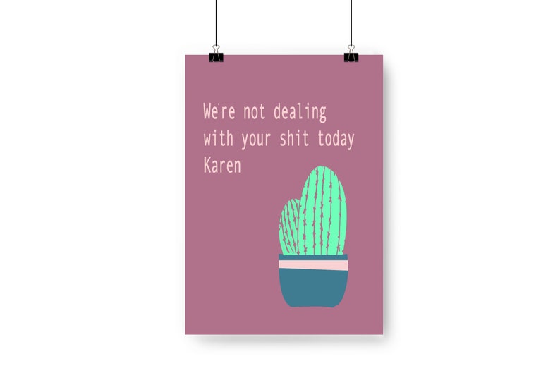 We/'re Not Dealing With Your Shit Today Karen Print