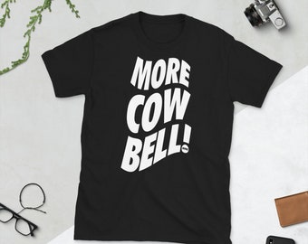 More Cowbell - SNL - Unisex T-Shirt