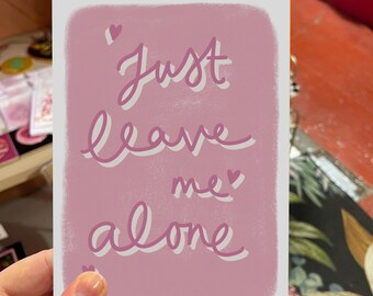 Just Leave Me Alone Print / A5