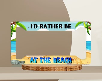 I'd Rather Be At The Beach License Plate Frame, Tropical Beach Vehicle Decor License Holder, Unique Gift for Beach Lovers