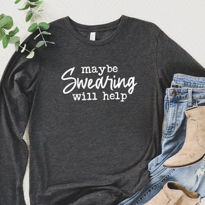 Funny Saying Long Sleeve Shirt, Humorous Long Sleeve T Shirt, Funny Women Long Sleeve T-Shirt, Long Sleeve Shirt With Saying, Funny Tee