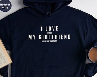 Funny Girlfriend Hoodies, Valentines Day Sweatshirt, Gifts for