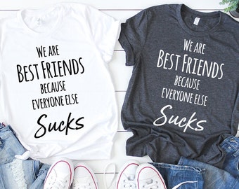 Best Friend T-Shirt, Best Friend Gift, Matching Shirt, We Are Best Friends Everyone Else Sucks Tee, Matching Gifts, Bestie T Shirt