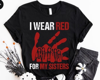 I Wear Red for My Sisters, No More Tshirt, Stolen Sisters Shirts, Murdered Women Shirt, Missing Women Tee, American Native Tshirts