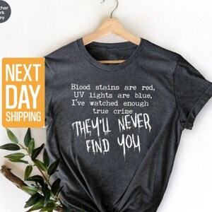 Horror T Shirt, Goth Shirts, Serial Killer Shirt, Crime Show Shirt, Halloween T-Shirt, They'll Never Find You TShirt, Horror Movie Tees bild 2
