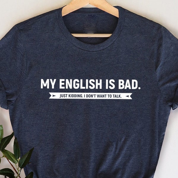 Funny English Shirt, Bad English Shirt, Funny  Shirt, English Teacher Shirt, Funny T Shirt, Humorous TShirt, Funny Graphic Tee