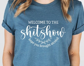 Welkom bij het Shit-shirt, ik hoop dat je alcoholshirt hebt meegenomen, moedersshirt, drinkshirt, shitshirt, drinkdagshirt, cadeaus voor haar