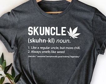 Funny Uncle Shirt, Uncle TShirt, Marijuana Uncle Shirt, Cannabis T Shirts, Skuncle Definition Tee