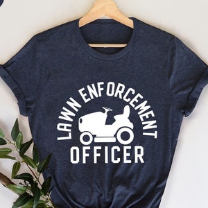 Gardening Shirt, Gardener Dad Shirt, Lawn Mower Shirt, Lawn Enforcement Officer TShirt, Fathers Day T-Shirt, Lawn TShirt, Gift For Dad image 1