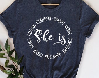 Women Empowerment Shirt, Feminist T-Shirt, Strong Girls T Shirt, Mom Gift, Inspirational TShirt, She Is Smart Brave Confident Beautiful